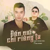 About Đến Nơi Chỉ Riêng Ta Song