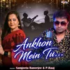 About Ankhon Mein Tu Song