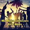 Mix Música Cumbia para Estar Alegre