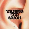 Talking Too Much