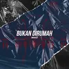 About Bukan Dirumah Song