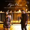 Kya Hua - The Burning Bridges Remix Version