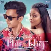 About Phir Se Ishq Song