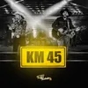 About Km 45 Song