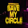 About Save My Circle Song