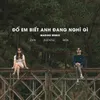 About Đố em biết anh đang nghĩ gì Remix Song