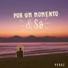 About Por um Momento & Só Song