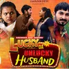 About Lucky Da Unlucky Husband Song