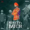 About Ninety's Batch Song