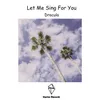 About Let Me Sing For You Song