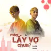 About Mày lấy vợ chưa? Remix Song