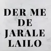 Der Me De Jarale Lailo