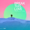 About Break This Love Radio Edit Song