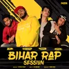 About Bihar Rap Session Song
