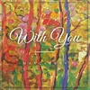 About With You Song