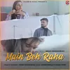 About Main Beh Raha Song