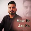 Mere Ho Jao Na