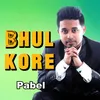 About Bhul kore Song