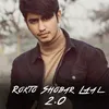 About Rokto Shobar Laal 2.0 Song