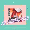 About La Curiosidad Song