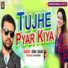 About Tujhe Pyar Kiya Song