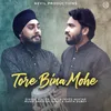 About Tore Bina Mohe Song