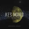 About Kes Mard Alternative Version Song
