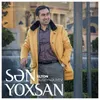 About Sən Yoxsan Song