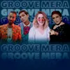 About Groove Mera Song
