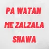 About Pa Watan Me Zalzala Shawa Song