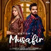 About Musafir Song