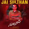 About Jai Sulthan From "Sulthan" Song