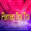 About Perreo Tra Tra Song