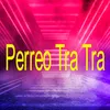 Perreo Tra Tra