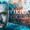 About Yıkıla Yıkıla Song