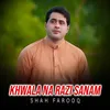 About Khwala Na Razi Sanam Song