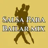 About Salsa para Bailar Mix Song
