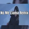 No Me Llama Remix