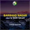 About Barbaad Nagar Jalty Hen Ghar Song