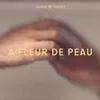 À fleur de peau