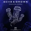 About Dive & Drown Song