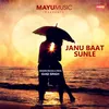 About Janu Baat Sunle Song