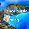About Dance Music for the Morning Song