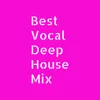 Best Vocal Deep House Mix