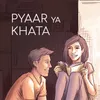 About Pyaar Ya Khata Song