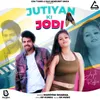 About Jutiyan Ki Jodi Song