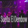 Suelta el Dembow