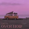 About Over Now Song