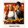 About Meraytek From Helwa Eldonya Sokar TV Series Song