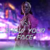About Show Your Face Song